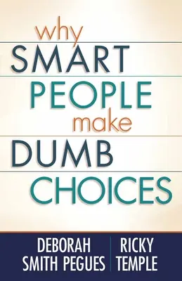 Dlaczego mądrzy ludzie dokonują głupich wyborów - Why Smart People Make Dumb Choices