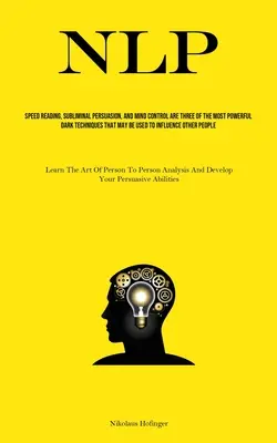 Nlp: Szybkie czytanie, perswazja podprogowa i kontrola umysłu to trzy z najpotężniejszych mrocznych technik, które można wykorzystać - Nlp: Speed Reading, Subliminal Persuasion, And Mind Control Are Three Of The Most Powerful Dark Techniques That May Be Used