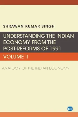 Zrozumienie indyjskiej gospodarki po reformach z 1991 r., Tom II: Anatomia indyjskiej gospodarki - Understanding the Indian Economy from the Post-Reforms of 1991, Volume II: Anatomy of the Indian Economy