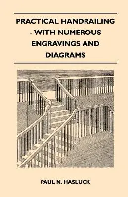 Praktyczne poręcze - z licznymi rycinami i schematami - Practical Handrailing - with Numerous Engravings and Diagrams