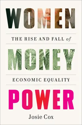 Potęga pieniądza kobiet: wzrost i upadek równości ekonomicznej - Women Money Power: The Rise and Fall of Economic Equality