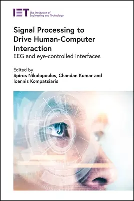 Przetwarzanie sygnałów w interakcji człowiek-komputer: Eeg i interfejsy sterowane wzrokiem - Signal Processing to Drive Human-Computer Interaction: Eeg and Eye-Controlled Interfaces