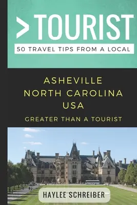 Greater Than a Tourist - Asheville North Carolina USA: 50 porad podróżniczych od miejscowych - Greater Than a Tourist- Asheville North Carolina USA: 50 Travel Tips from a Local