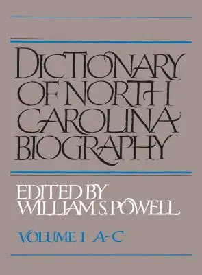 Słownik biograficzny Karoliny Północnej: Vol. 1, A-C - Dictionary of North Carolina Biography: Vol. 1, A-C