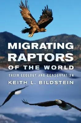 Migrujące ptaki szponiaste świata: Ich ekologia i ochrona - Migrating Raptors of the World: Their Ecology and Conservation