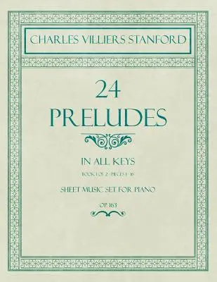 24 Preludia - We wszystkich tonacjach - Księga 1 z 2 - Utwory 1-16 - Zestaw nut na fortepian - Op. 163 - 24 Preludes - In all Keys - Book 1 of 2 - Pieces 1-16 - Sheet Music set for Piano - Op. 163