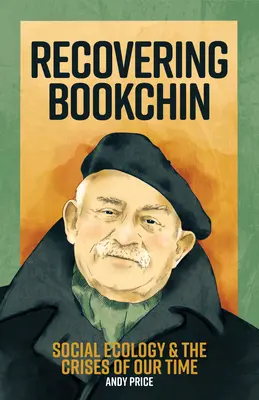 Odzyskiwanie Bookchina: Ekologia społeczna i kryzysy naszych czasów - Recovering Bookchin: Social Ecology and the Crises of Our Time