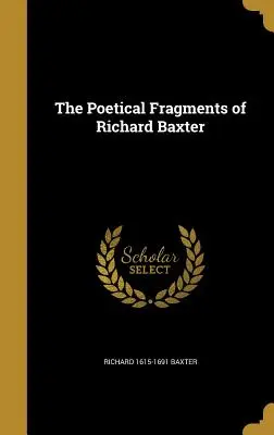 Fragmenty poetyckie Richarda Baxtera - The Poetical Fragments of Richard Baxter