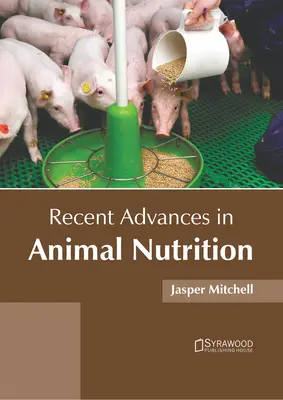 Najnowsze osiągnięcia w żywieniu zwierząt - Recent Advances in Animal Nutrition