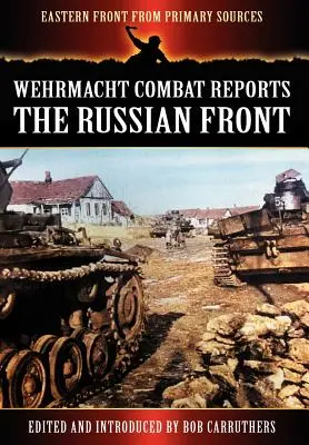 Raporty bojowe Wehrmachtu - front rosyjski - Wehrmacht Combat Reports - The Russian Front