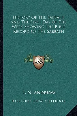 Historia sabatu i pierwszego dnia tygodnia - biblijny zapis sabatu - History Of The Sabbath And The First Day Of The Week Showing The Bible Record Of The Sabbath