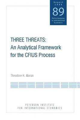 Trzy zagrożenia: Ramy analityczne dla procesu Cfius - Three Threats: An Analytical Framework for the Cfius Process