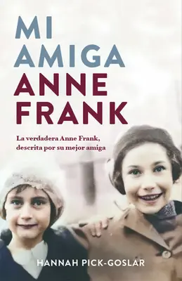 Mi Amiga Anne Frank / Moja przyjaciółka Anne Frank - Mi Amiga Anne Frank / My Friend Anne Frank