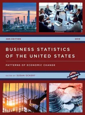 Statystyki biznesowe Stanów Zjednoczonych 2019: Wzorce zmian gospodarczych - Business Statistics of the United States 2019: Patterns of Economic Change