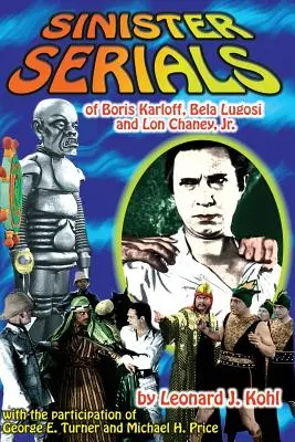 Złowieszcze seriale Borisa Karloffa, Beli Lugosiego i Lona Chaneya, Jr. - Sinister Serials of Boris Karloff, Bela Lugosi and Lon Chaney, Jr.