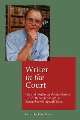 Pisarz w sądzie: Dowcip i mądrość w decyzjach sędziego Rudolpha Kassa z Sądu Apelacyjnego w Massachusetts - Writer in the court: Wit and wisdom in the decisons of Justice Rudolph Kass of the Massachusetts Appeals Court