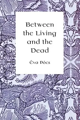 Między żywymi a umarłymi: spojrzenie na jasnowidzów i czarownice w epoce wczesnonowożytnej - Between the Living and the Dead: A Perspective on Seers and Witches in Early Modern Age