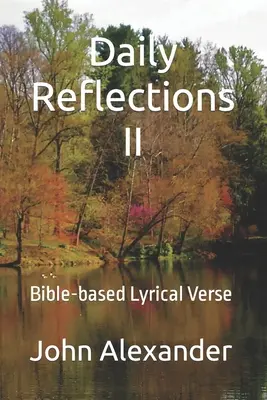 Codzienne refleksje II: Liryczne wersety oparte na Biblii - Daily Reflections II: Bible-based Lyrical Verse