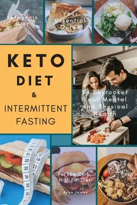 Dieta ketonowa i przerywany post: Niezbędny przewodnik po diecie niskowęglowodanowej i wysokotłuszczowej w celu poprawy zdrowia psychicznego i fizycznego - Keto Diet & Intermittent Fasting: Your Essential Guide For Low Carb, High Fat Diet to Skyrocket Your Mental and Physical Health