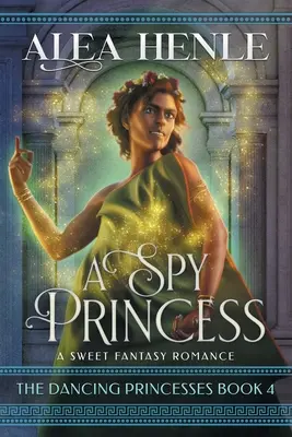 A Spy Princess: Słodki romans fantasy - A Spy Princess: A Sweet Fantasy Romance