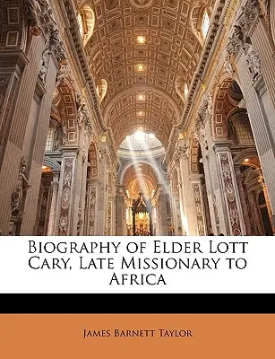 Biografia Starszego Lotta Cary'ego, zmarłego misjonarza w Afryce - Biography of Elder Lott Cary, Late Missionary to Africa