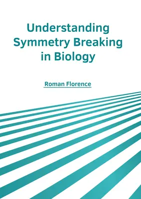 Zrozumienie łamania symetrii w biologii - Understanding Symmetry Breaking in Biology