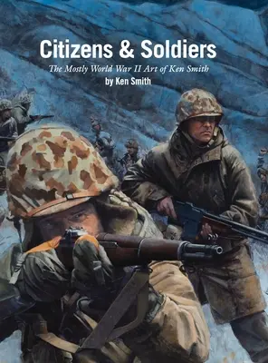 Obywatele i żołnierze: Sztuka Kena Smitha z czasów II wojny światowej - Citizens & Soldiers: The mostly World War Two art of Ken Smith