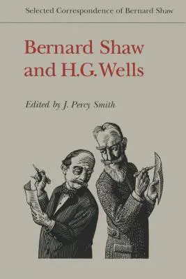 Bernard Shaw i H.G. Wells: Wybrana korespondencja Bernarda Shawa - Bernard Shaw and H.G. Wells: Selected Correspondence of Bernard Shaw