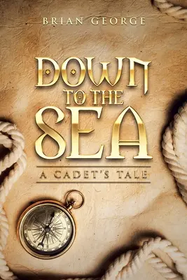 W dół do morza. Opowieść kadeta - Down to the Sea. a Cadet's Tale