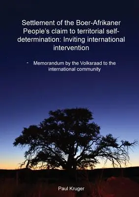Rozstrzygnięcie roszczenia ludu Boer-Afrikaner do samostanowienia terytorialnego: Zaproszenie do międzynarodowej interwencji: Memorandum Volksraad do - Settlement of the Boer-Afrikaner People's Claim to Territorial Self-Determination: Inviting International Intervention: Memorandum by the Volksraad to