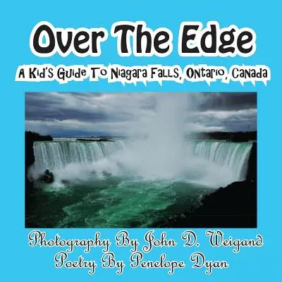 Over The Edge, Przewodnik dla dzieci po wodospadzie Niagara, Ontario, Kanada - Over The Edge, A Kid's Guide to Niagara Falls, Ontario, Canada