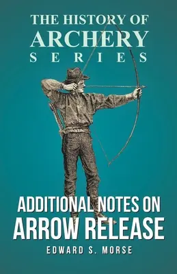 Dodatkowe uwagi na temat zwalniania strzał (seria Historia łucznictwa) - Additional Notes on Arrow Release (History of Archery Series)