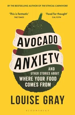 Avocado Anxiety: I inne historie o tym, skąd pochodzi twoje jedzenie - Avocado Anxiety: And Other Stories about Where Your Food Comes from