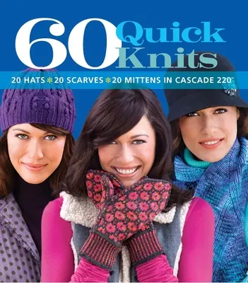 60 Quick Knits: 20 Czapek*20 Szali*20 Rękawiczek z Cascade 220(tm) - 60 Quick Knits: 20 Hats*20 Scarves*20 Mittens in Cascade 220(tm)