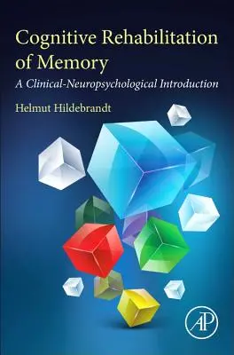 Rehabilitacja poznawcza pamięci: Wprowadzenie kliniczno-neuropsychologiczne - Cognitive Rehabilitation of Memory: A Clinical-Neuropsychological Introduction