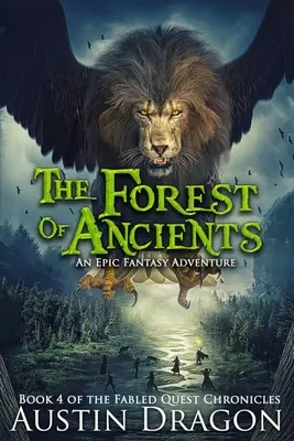The Forest of Ancients: Fabled Quest Chronicles (Book 4): Epicka przygoda fantasy - The Forest of Ancients: Fabled Quest Chronicles (Book 4): An Epic Fantasy Adventure