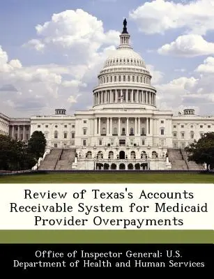 Przegląd teksańskiego systemu należności z tytułu nadpłat dostawców Medicaid - Review of Texas's Accounts Receivable System for Medicaid Provider Overpayments