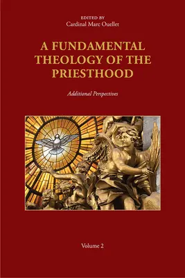 Teologia fundamentalna kapłaństwa: Dodatkowe perspektywy; Tom 2 - A Fundamental Theology of the Priesthood: Additional Perspectives; Volume 2