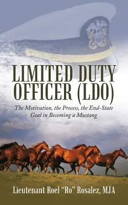 Ograniczony oficer dyżurny (LDO): Motywacja, proces, cel końcowy w zostaniu Mustangiem - Limited Duty Officer (LDO): The Motivation, the Process, the End-State Goal in Becoming a Mustang