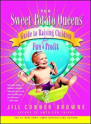 Przewodnik królowej słodkich ziemniaków po wychowywaniu dzieci dla zabawy i zysku - The Sweet Potato Queens' Guide to Raising Children for Fun and Profit