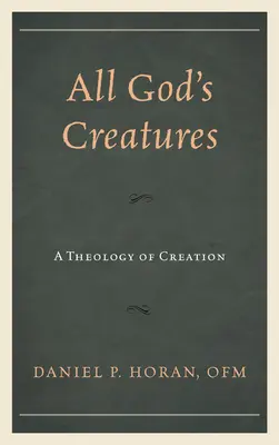 Wszystkie Boże stworzenia: Teologia stworzenia - All God's Creatures: A Theology of Creation