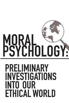 Psychologia moralna: Wstępne badania naszego etycznego świata - Moral Psychology: Preliminary Investigations Into Our Ethical World