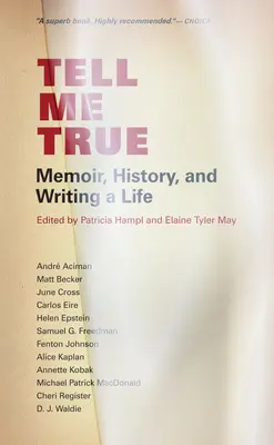Powiedz mi prawdę: wspomnienia, historia i pisanie życia - Tell Me True: Memoir, History, and Writing a Life