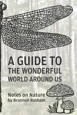 Przewodnik po wspaniałym świecie wokół nas: Notatki o naturze - A Guide to the Wonderful World Around Us: Notes on Nature