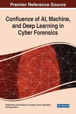 Konfluencja sztucznej inteligencji, maszyn i głębokiego uczenia się w cyberprzestępczości - Confluence of AI, Machine, and Deep Learning in Cyber Forensics