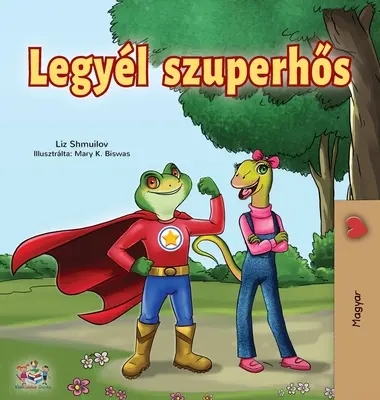 Być superbohaterem (edycja węgierska) - Being a Superhero (Hungarian Edition)