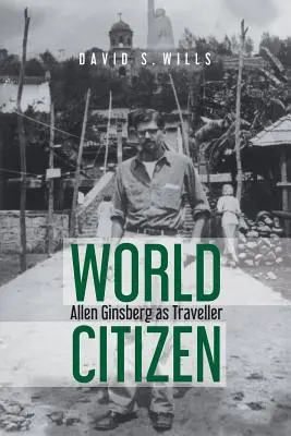 Obywatel świata: Allen Ginsberg jako podróżnik - World Citizen: Allen Ginsberg as Traveller