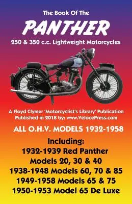 KSIĘGA LEKKICH MOTOCYKLI PANTHER 250 i 350 cm3 WSZYSTKIE MODELE O.H.V. 1932-1958 - BOOK OF THE PANTHER 250 & 350 c.c. LIGHTWEIGHT MOTORCYCLES ALL O.H.V. MODELS 1932-1958