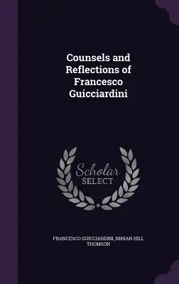 Rady i refleksje Francesco Guicciardiniego - Counsels and Reflections of Francesco Guicciardini