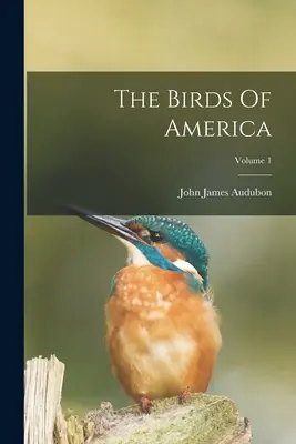 Ptaki Ameryki, tom 1 - The Birds Of America; Volume 1